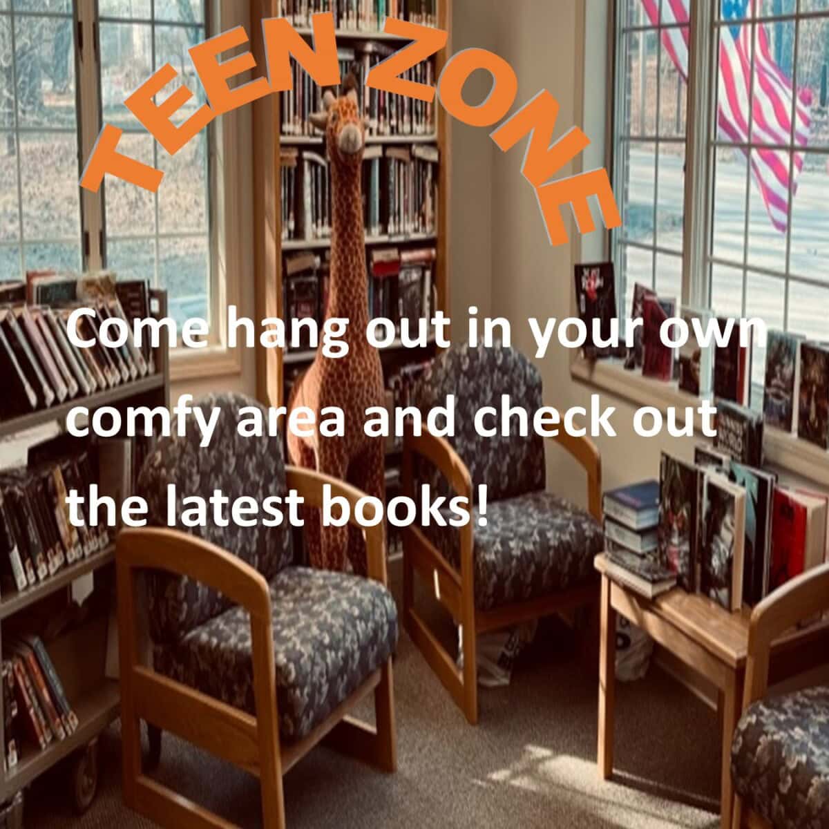 A cozy library corner labeled TEEN ZONE features cushioned chairs, bookshelves filled with books, and a tall plush giraffe by large windows. Text invites teens to hang out and read the latest books.